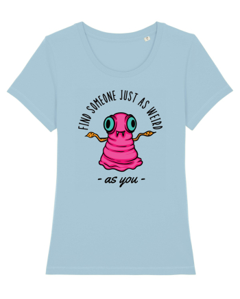 Ăentru cupluri - Find someone just as weird as you 2 Sky Blue