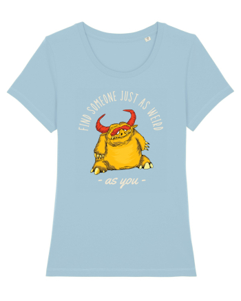 Pentru cupluri - Find someone just as weird as you 3 Sky Blue