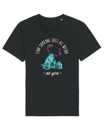Pentru cupluri - Find someone just as weird as you 4 Black