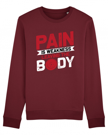 Pain Is Weakness Leaving the Body Burgundy