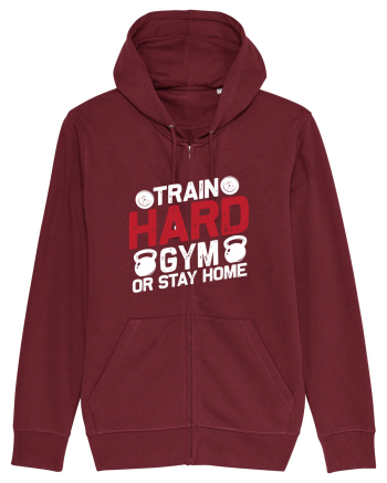 Train Hard Gym Or Stay Home Burgundy