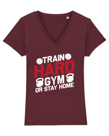 Train Hard Gym Or Stay Home Burgundy