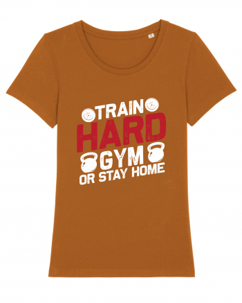 Train Hard Gym Or Stay Home Roasted Orange