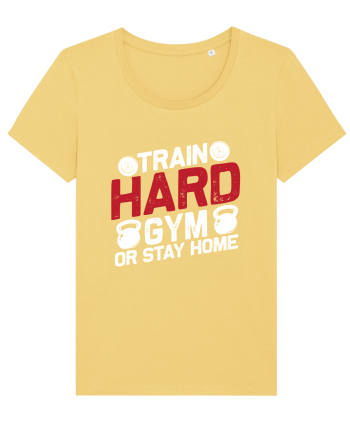 Train Hard Gym Or Stay Home Jojoba