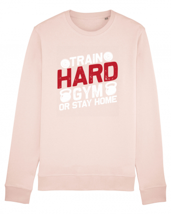 Train Hard Gym Or Stay Home Candy Pink