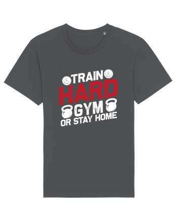 Train Hard Gym Or Stay Home Anthracite