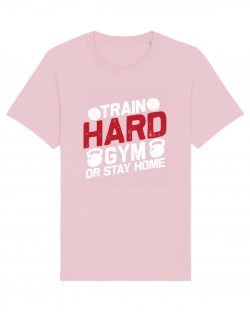 Train Hard Gym Or Stay Home Cotton Pink