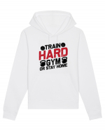 Train Hard Gym Or Stay Home Hanorac Unisex Drummer