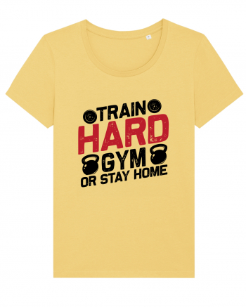 Train Hard Gym Or Stay Home Jojoba