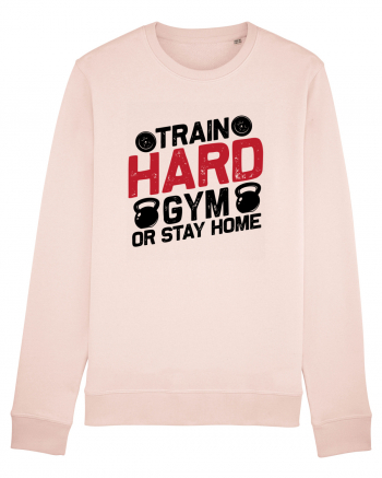 Train Hard Gym Or Stay Home Candy Pink