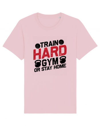 Train Hard Gym Or Stay Home Cotton Pink