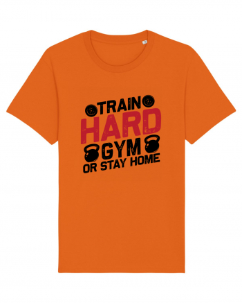 Train Hard Gym Or Stay Home Bright Orange