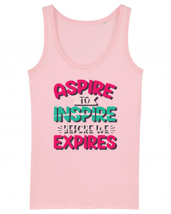 Aspire To Inspire Before We Expires Cotton Pink