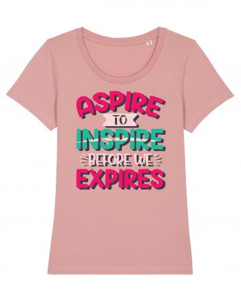 Aspire To Inspire Before We Expires Canyon Pink