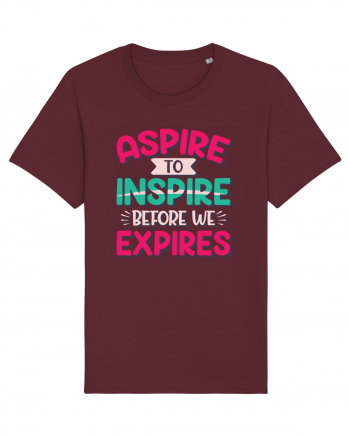 Aspire To Inspire Before We Expires Burgundy