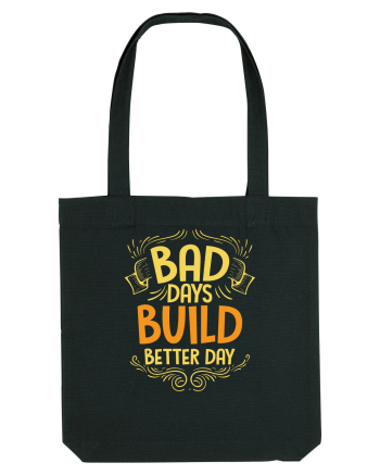 Bad Days Build Better Day Black