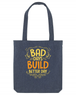 Bad Days Build Better Day Sacoșă textilă