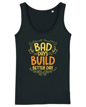 Bad Days Build Better Day Black