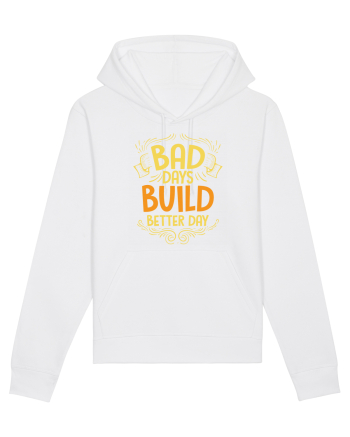 Bad Days Build Better Day White