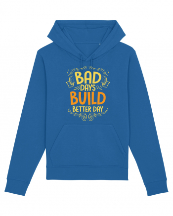 Bad Days Build Better Day Royal Blue