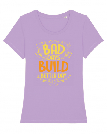 Bad Days Build Better Day Lavender Dawn