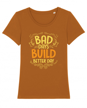 Bad Days Build Better Day Roasted Orange