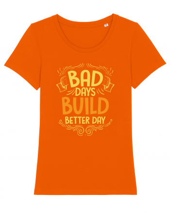 Bad Days Build Better Day Bright Orange