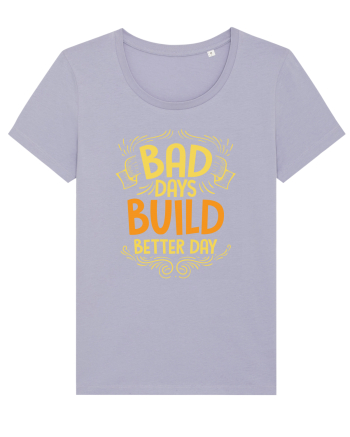 Bad Days Build Better Day Lavender