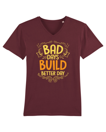 Bad Days Build Better Day Burgundy
