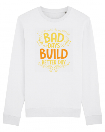 Bad Days Build Better Day White