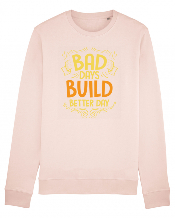 Bad Days Build Better Day Candy Pink
