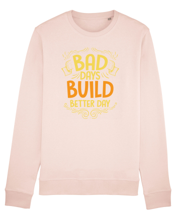 Bad Days Build Better Day Candy Pink