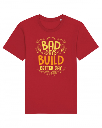 Bad Days Build Better Day Red