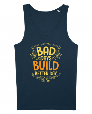 Bad Days Build Better Day Navy