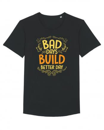 Bad Days Build Better Day Black