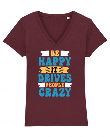 Be Happy It Drives People Crazy Burgundy