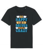 Be Happy It Drives People Crazy Tricou mânecă scurtă Unisex Rocker