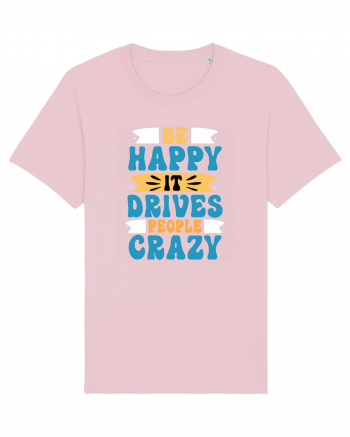 Be Happy It Drives People Crazy Cotton Pink