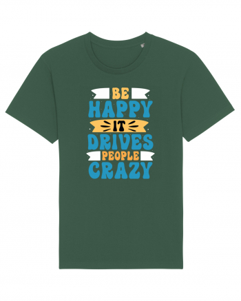 Be Happy It Drives People Crazy Bottle Green