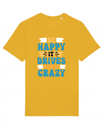 Be Happy It Drives People Crazy Spectra Yellow