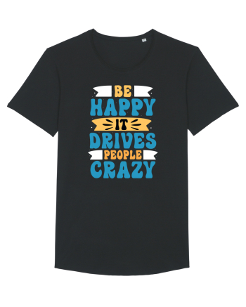 Be Happy It Drives People Crazy Black