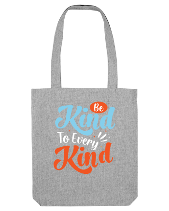 Be Kind To Every Kind Heather Grey