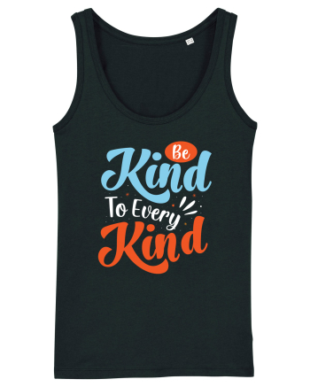 Be Kind To Every Kind Black