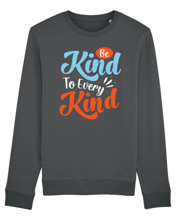 Be Kind To Every Kind Anthracite