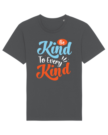 Be Kind To Every Kind Anthracite