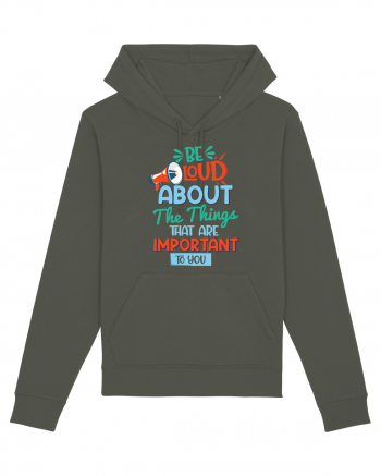 Be Loud About The Things That Are Important To You Khaki