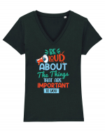 Be Loud About The Things That Are Important To You Tricou mânecă scurtă guler V Damă Evoker