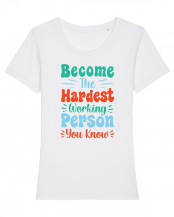 Become The Hardest Working Person You Know White
