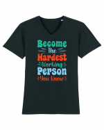 Become The Hardest Working Person You Know Tricou mânecă scurtă guler V Bărbat Presenter