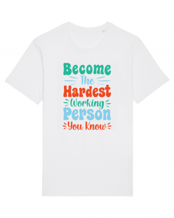 Become The Hardest Working Person You Know White